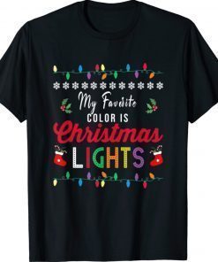 My Favorite Color Is Christmas Lights Xmas 2021 T-Shirt