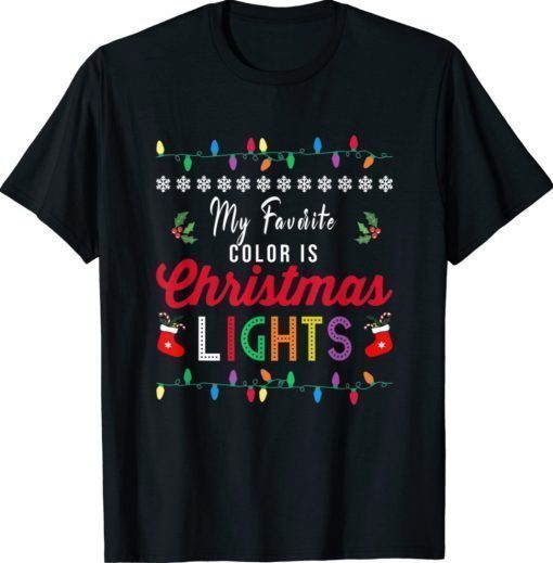 My Favorite Color Is Christmas Lights Xmas 2021 T-Shirt