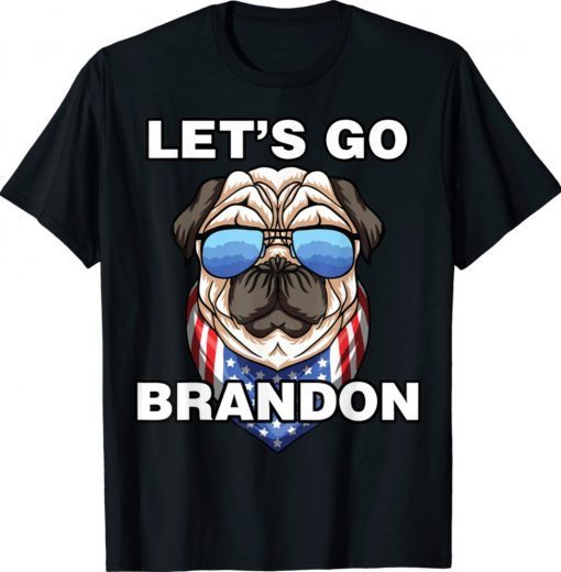 Funny Dog Lets Go Brandon Cool PUG Shirts