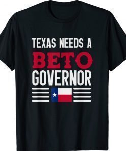 Texas Needs A Beto Governor O'Rourke 2022 Texas Vote TShirt