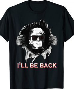 I'll Be Back 2024 Donald Trump For President Sunglass Funny Shirts