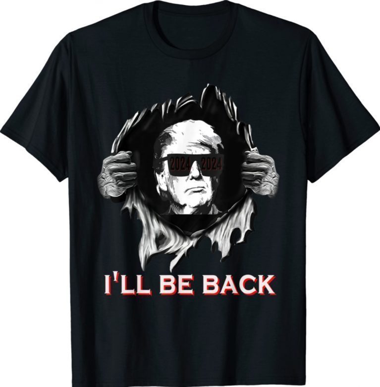 I'll Be Back 2024 Donald Trump For President Sunglass Funny Shirts