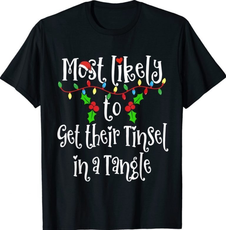 Most Likely To Get Tinsel Tangle Matching Family Christmas Xmas TShirt