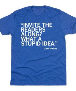 JOHN KARRAS STUPID IDEA TEE SHIRT