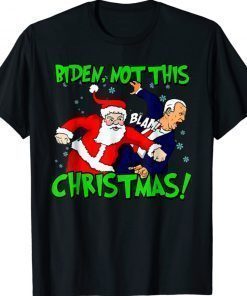 Santa Claus Blam Joe Biden Not this Christmas Ugly Xmas