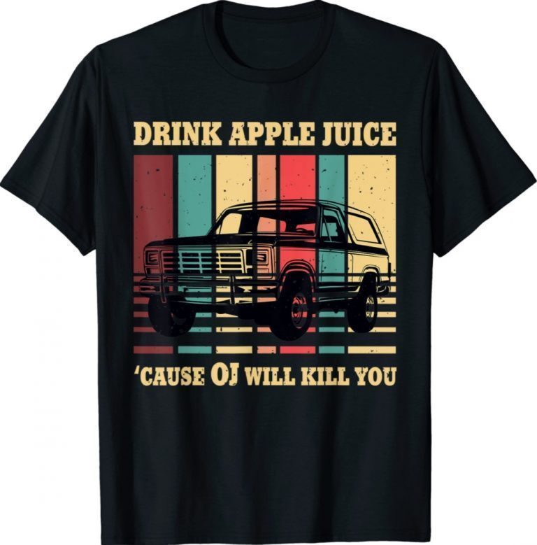 Drink Apple Juice Because OJ Will Kill You Retro TShirt