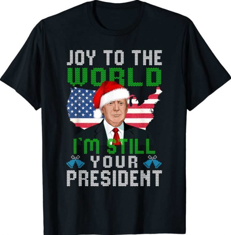 Trump Santa Hat USA Ugly Christmas I'm Still Your President 2022 Shirts