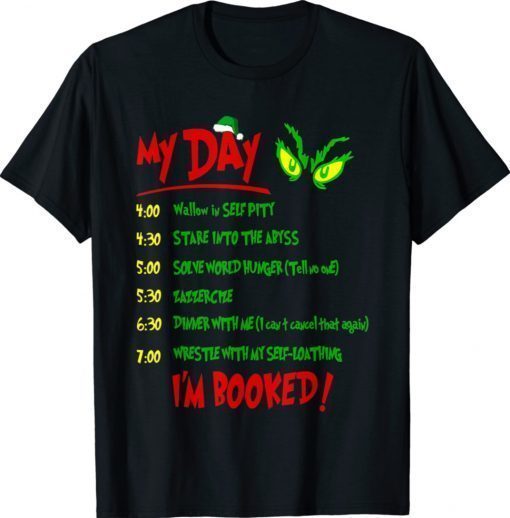 Christmas Xmas Grinch My Day I'm Booked Gift TShirt