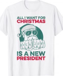 All I Want For Christmas Is A New President Anti Biden Xmas Funny TShirt