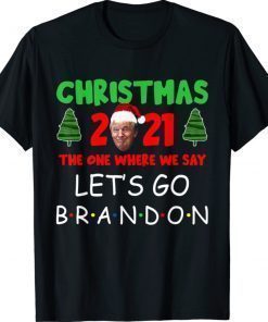 Christmas 2021 The One Where We Say Let's Go Branson Brandon 2021 TShirt