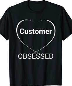 Customer Obsessed Shirts