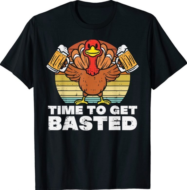 Turkey Time To Get Basted Thanksgiving TShirt