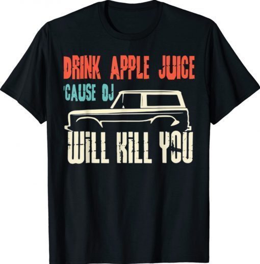 Vintage Drink Apple Juice Because OJ Will Kill You TShirt