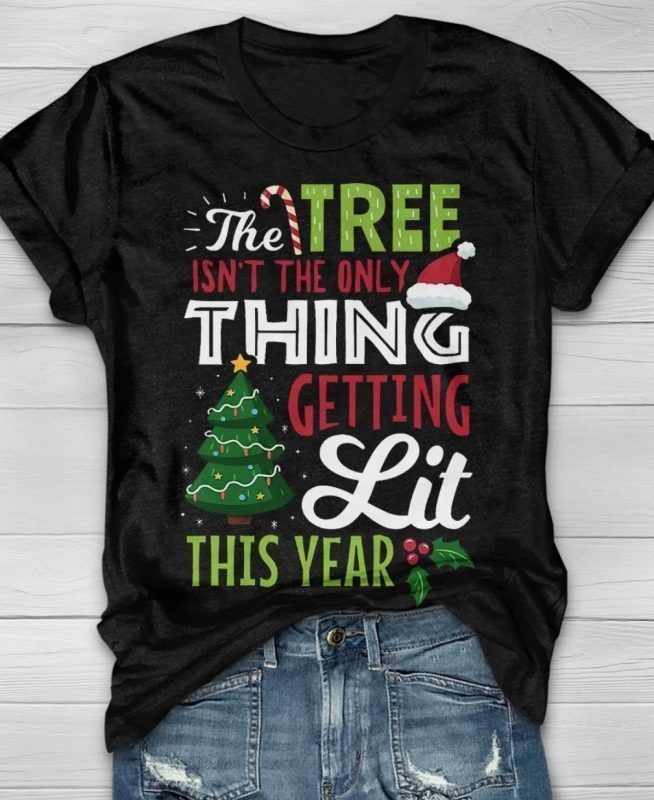 Tree Isnt Only Thing Getting Lit 2021 Shirts