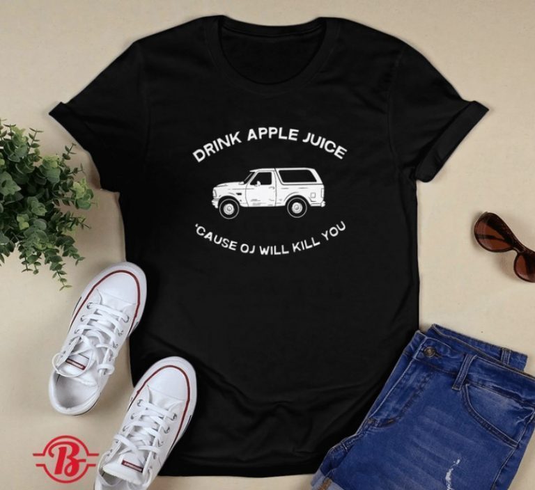 Drink Apple Juice Cause OJ Will Kill You 2021 TShirt