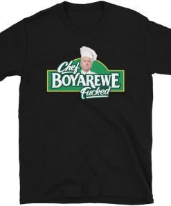 Chef BoyAreWe Fucked Boy are We Screwed FJB TShirt