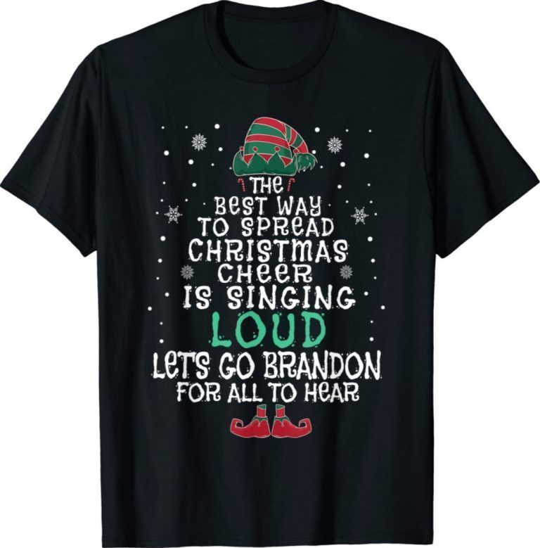 The Best Way To Spread Christmas Cheer Sing Let's Go Brandon Gift Shirts