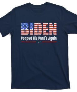 Biden Pooped His Pants Again For Hate Anti Voters 2021 TShirt