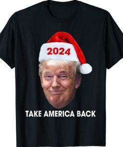 Santa Trump Take America Back Funny Trump Lovers Xmas Gift TShirt