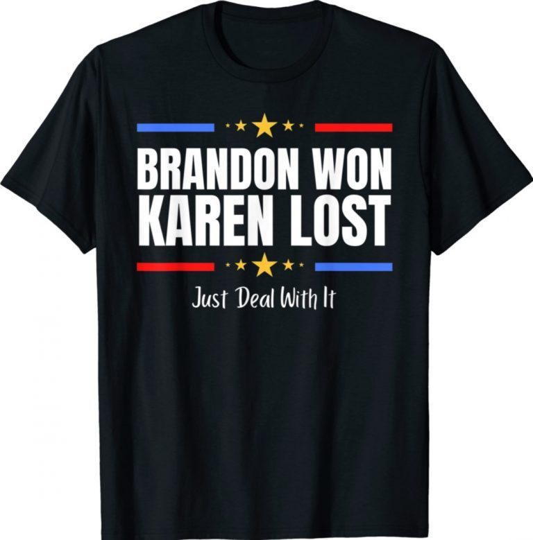 Brandon Won Karen Lost Joe Biden Won Deal With It Unisex TShirt