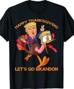 Trump Turkey Happy Thanksgiving Let's Go Brandon 2021 TShirt