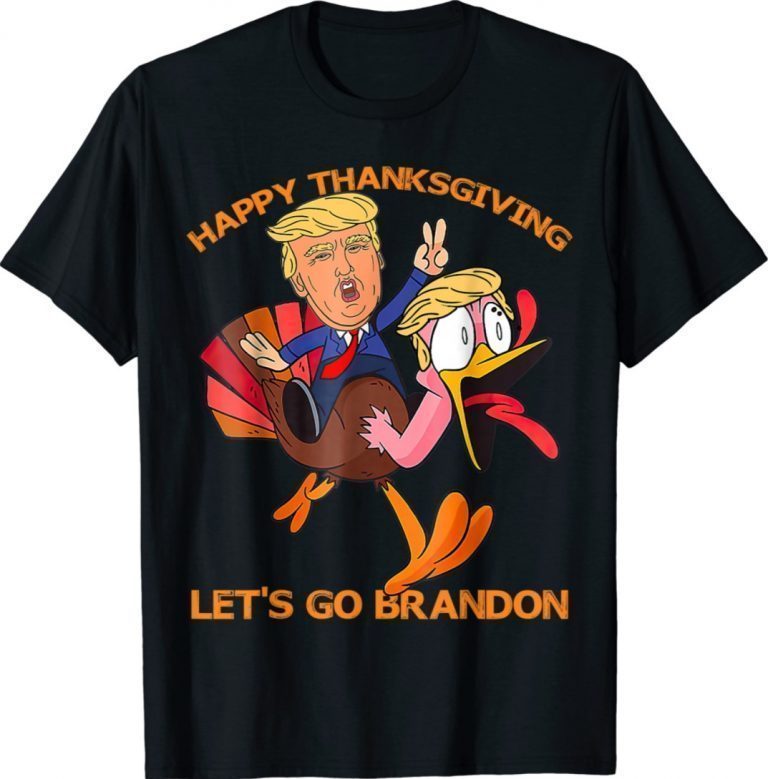 Trump Turkey Happy Thanksgiving Let's Go Brandon 2021 TShirt