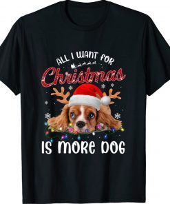 All I Want For Christmas Is More Dog Unisex T-Shirt