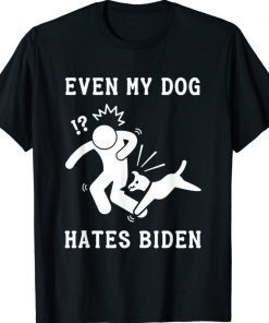 Even My Dog Hates Biden Unisex TShirt