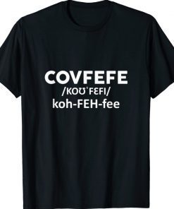 Covfefe Trump Political Shirt