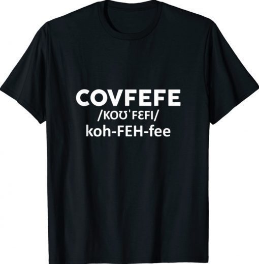 Covfefe Trump Political Shirt