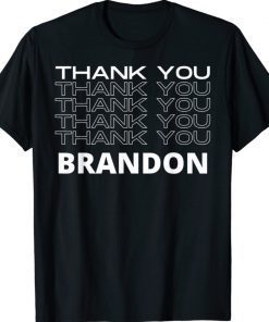 Thank You Brandon Political Pro Biden Funny TShirt