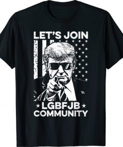 Let's Join LGBFJB Community Anti Biden Shirts