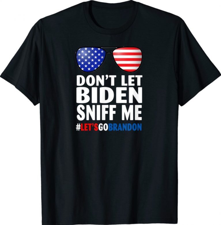 Don't Let Biden Sniff Me Brandon US Flag 2021 Shirts