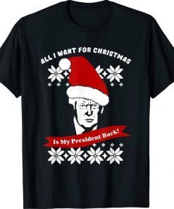 All I Want For Christmas Is trump my President Trump 2021 Shirts