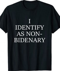 I Identify As Non Bidenary 2021 T-Shirt