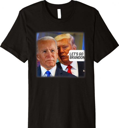 Funny Trump Whispering Biden Let's Go Brandon Anti Biden Vintage Shirts