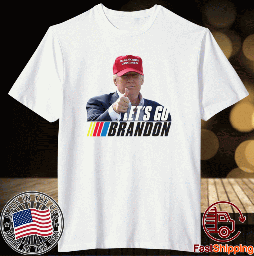 TRUMP Let's Go Brandon Nascar 2021 TShirt