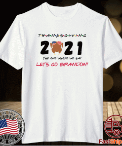 The One Where We Say Let's Go Brandon Thanksgiving 2021 Vintage TShirt