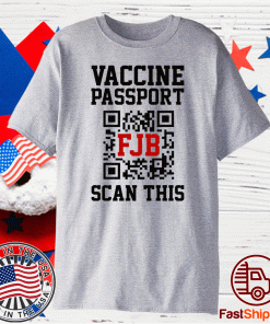 Vaccine Passport FJB Scan This Gift TShirt