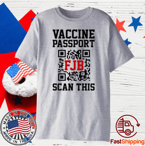 Vaccine Passport FJB Scan This Gift TShirt