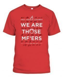 Braves We Are Those Mother Fuckers Unisex TShirt