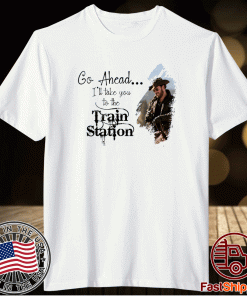 Yellowstone Go Ahead I'll Take You To The Train Station Dutton Farm Shirt