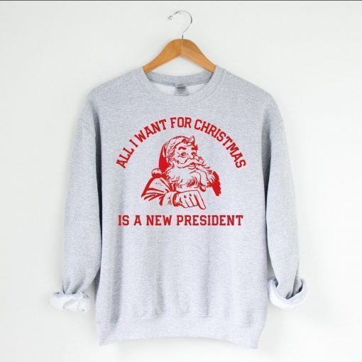 All I Want For Christmas Is A New President Tee Shirt