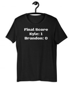 Final Score Kyle vs Brandon Unisex TShirt