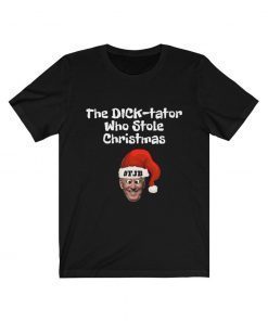 The Dictator Who Stole Christmas Republican Christmas Funny TShirt