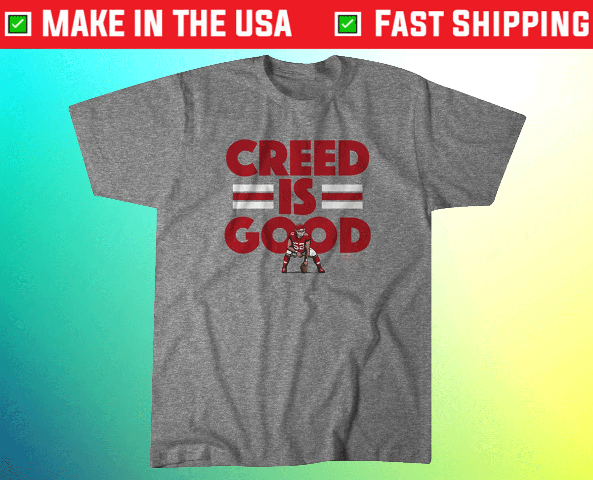 Creed Humphrey Creed Is Good Tee Shirt Hoodie Tank-Top Quotes