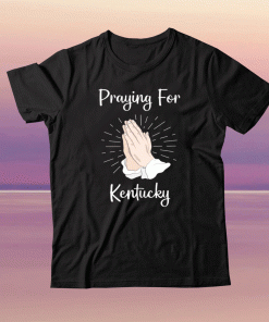 Praying For Kentucky December 11 2021 Tornadoes Shirt