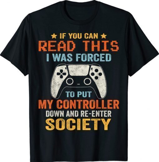 I Was Forced To Put My Controller Down Gaming Vintage TShirt