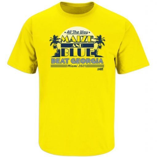 All the Way Maize and Blue Michigan College Tee Shirt