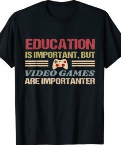 Education is important but video games are importanter tee shirt
